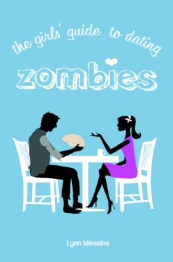 CBLS – “The Girl’s Guide to Dating Zombies” by Lynn Messina